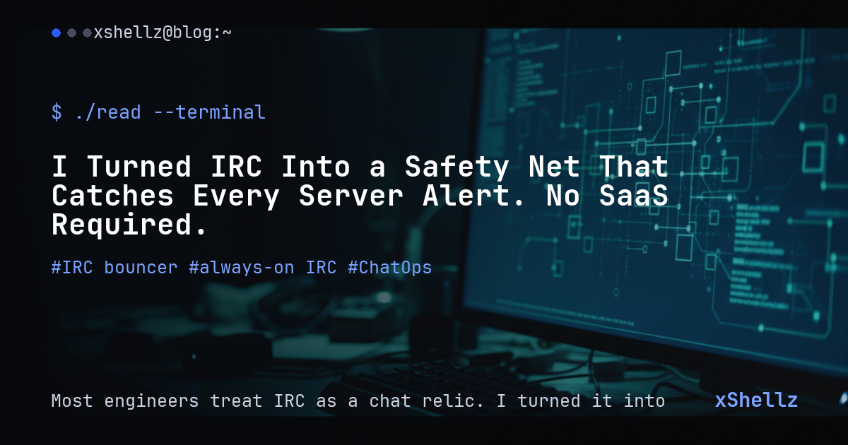 I Turned IRC Into a Safety Net That Catches Every Server Alert. No SaaS Required.