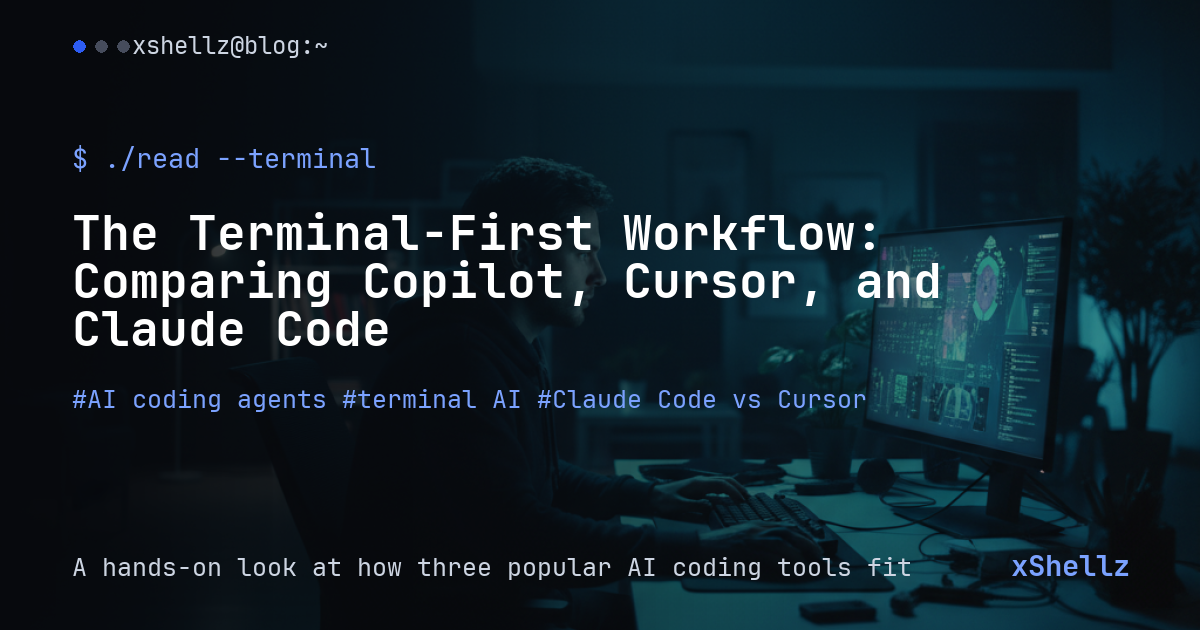 The Terminal-First Workflow: Comparing Copilot, Cursor, and Claude Code