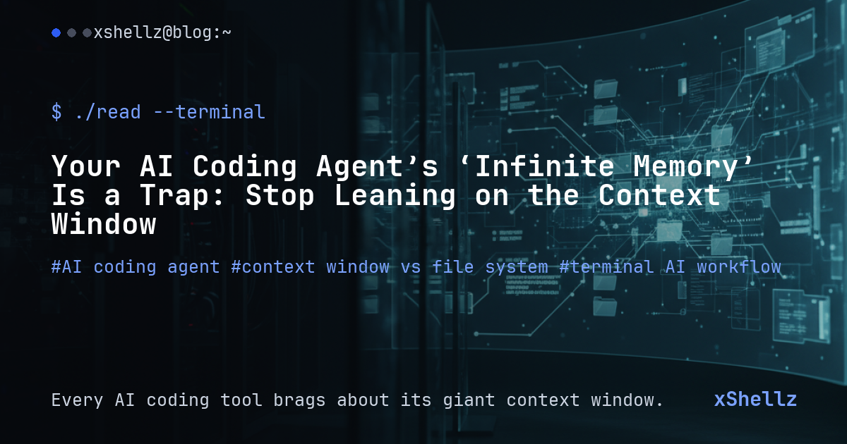 Your AI Coding Agent’s ‘Infinite Memory’ Is a Trap: Stop Leaning on the Context Window