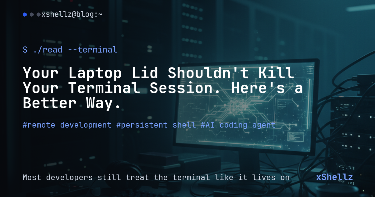 Your Laptop Lid Shouldn't Kill Your Terminal Session. Here's a Better Way.